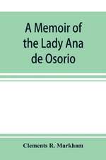 A memoir of the Lady Ana de Osorio, countess of Chinchon and vice-queen of Peru (A. D. 1629-39) with a plea for the correct spelling of the Chinchona genus