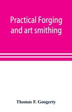 Practical forging and art smithing