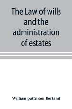 The law of wills and the administration of estates