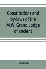 Constitutions and by-laws of the M.W. Grand Lodge of ancient, free and accepted masons of the state of Illinois. In force October 6th, 1874