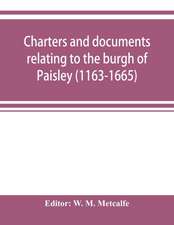 Charters and documents relating to the burgh of Paisley (1163-1665) and extracts from the records of the town council (1594-1620)