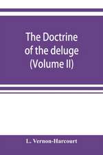 The doctrine of the deluge; vindicating the Scriptural account from the doubts which have recently been cast upon it by geological speculations (Volume II)