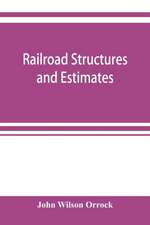 Railroad structures and estimates