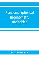 Plane and spherical trigonometry and tables