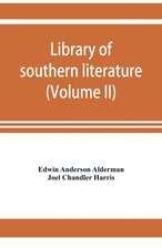 Library of southern literature (Volume II)