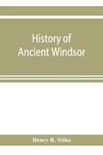 History of ancient Windsor, Connecticut, including East Windsor, South Windsor, and Ellington, prior to 1768, the date of their separation from the old town; and Windsor, Bloomfield and Windsor Locks, to the present time. Also the genealogies and genealog