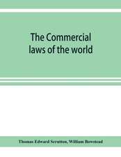 The Commercial laws of the world, comprising the mercantile, bills of exchange, bankruptcy and maritime laws of civilised nations