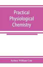 Practical physiological chemistry