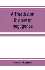 A treatise on the law of negligence