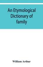 An etymological dictionary of family and Christian names