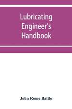 Lubricating engineer's handbook; a reference book of data, tables and general information for the use of lubricating engineers, oil salesmen, operating engineers, mill and power plant superintendents and machinery designers, etc.