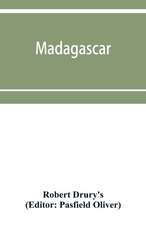 Madagascar; or, Robert Drury's journal, during fifteen years' captivity on that island. And a further description of Madagascar, by the Abbe¿ Alexis Rochon