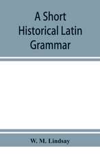 A short historical Latin grammar