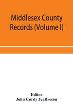 Middlesex County records (Volume I) Indictments, Coroners' Inquests-Post-Mortem and Recognizances from 3 Edward VI. To the End of the Reign of Queen Elizabeth.