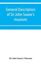 General description of Sir John Soane's museum, with brief notices of some of the more interesting works of art