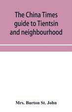 The China Times guide to Tientsin and neighbourhood