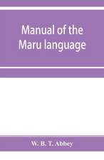 Manual of the Maru language, including a vocabulary of over 1000 words