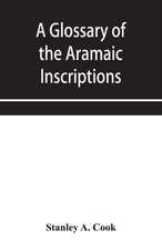 A glossary of the Aramaic Inscriptions