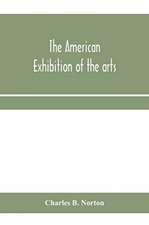 The American Exhibition of the arts, inventions, manufacturers, products and resources of the United States of America