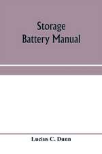 Storage battery manual, including principles of storage battery construction and design, with the application of storage of batteries to the naval service