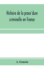 Histoire de la proce¿dure criminelle en France