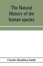 The natural history of the human species; its typical forms, primeval distribution, filiations, and migrations