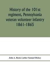 History of the 101st regiment, Pennsylvania veteran volunteer infantry 1861-1865