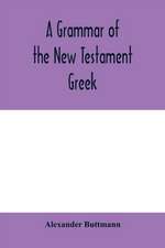 A grammar of the New Testament Greek