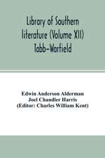 Library of southern literature (Volume XII) Tabb-Warfield