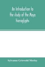 An introduction to the study of the Maya hieroglyphs