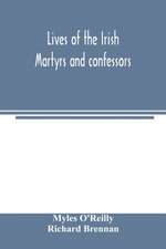 Lives of the Irish Martyrs and confessors