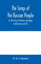 The songs of the Russian people, as illustrative of Slavonic mythology and Russian social life