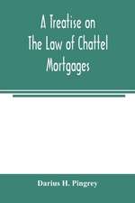 A treatise on the law of chattel mortgages