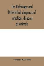 The pathology and differential diagnosis of infectious diseases of animals