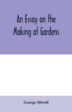 An essay on the making of gardens; being a study of old Italian gardens, of the nature of beauty, and the principles involved in garden design