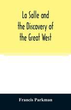 La Salle and the discovery of the great West