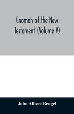 Gnomon of the New Testament (Volume V)