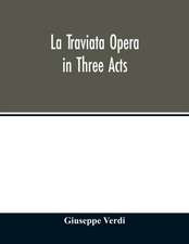 La traviata Opera in Three Acts