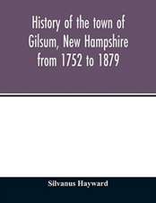 History of the town of Gilsum, New Hampshire from 1752 to 1879