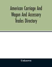 American carriage and wagon and accessory trades directory; including manufacturers and dealers in automobiles 1903