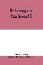 The Mythology of all races (Volume XII)