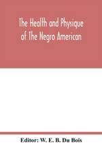 The health and physique of the Negro American