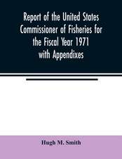 Report of the United States Commissioner of Fisheries for the Fiscal Year 1971 with Appendixes