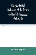 The new pocket dictionary of the French and English languages