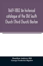 1669-1882 An historical catalogue of the Old South Church (Third Church) Boston