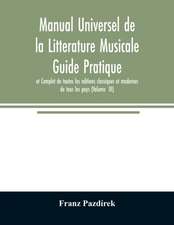 Manual Universel de la Litterature Musicale Guide Pratique et Complet de toutes les editions classiques et modernes de tous les pays (Volume III)