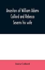 Ancestors of William Adams Collord and Rebecca Severns his wife