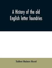 A history of the old English letter foundries