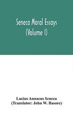 Seneca Moral essays (Volume I)