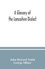 A glossary of the Lancashire dialect